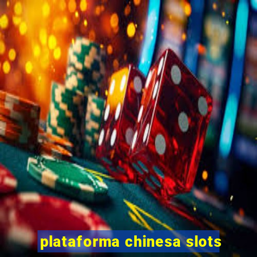 plataforma chinesa slots